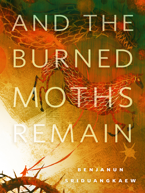 Title details for And the Burned Moths Remain by Benjanun Sriduangkaew - Wait list